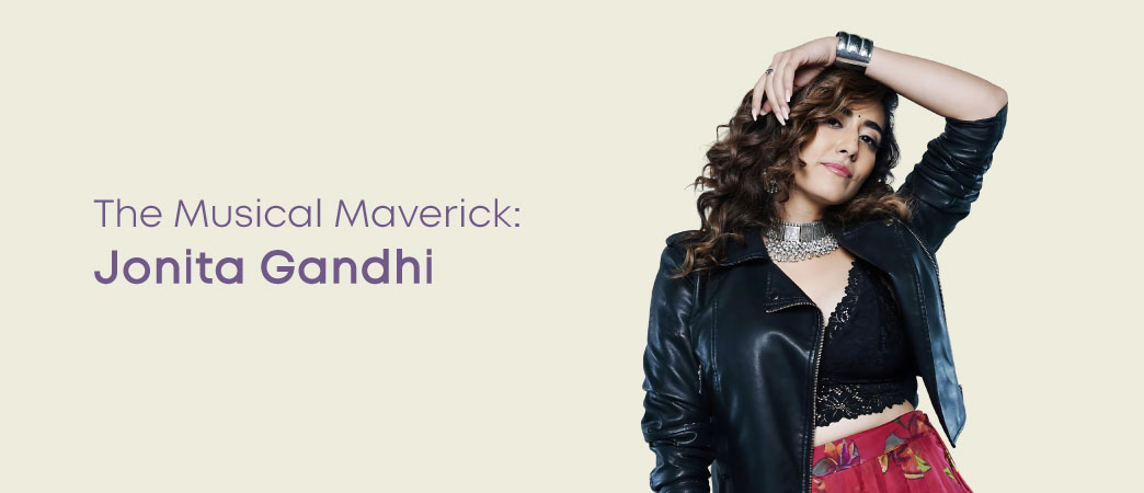 The Musical Maverick: Jonita Gandhi