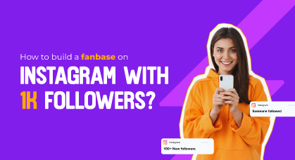 How to Build a Fanbase on Instagram with 1k Followers?
