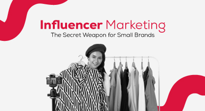  Influencer Marketing: The Secret Weapon for Small Brands 